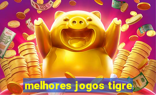 melhores jogos tigre